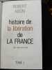 Histoire de la libération de la France. Robert Aron