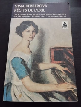 Récits de l'exil tome 1 : L'Accompagnatrice - Roquenval le laquais et la putain - Astachev à Paris - La Résurrection de Mozart. Berberova Nina