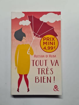 Tout va très bien !: un roman feel-good du printemps à découvrir à prix mini. Alba Alessia D'