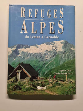 Refuges des Alpes: Du Léman à Grenoble. Couzy Agnès Merville Claude de