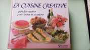 La cuisine créative : 450 idées-recettes pour toutes les occasions. 