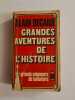 Grandes aventures de l'histoiore. Alain Decaux