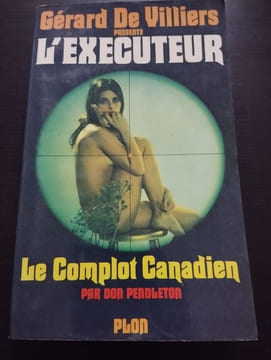 L'executeur - Le Complot Canadien. Gérard De Villiers