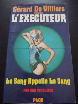 L'executeur - Le Sang Appelle Le Sang. Gérard De Villiers
