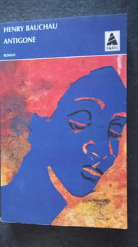 Antigone. Bauchau Henry