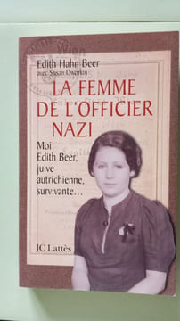 La Femme de l'officier nazi : comment une juive survécut à l'holocauste. Hahn-Beer Edith Dworkin Susan