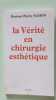 La vérité en chirurgie esthétique. Nahon Pierre