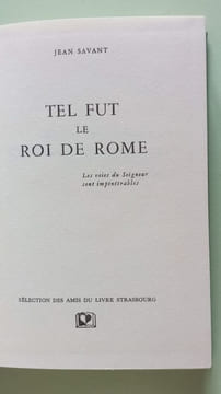 Tel fut le roi de Rome. Jean Savant