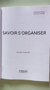 Savoir s'organiser: Un guide complet pour mieux vivre au quotidien et gagner du temps pour vous