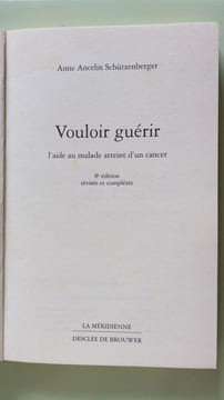 Vouloir guérir : L'aide au malade atteint d'un cancer. Anne Ancelin Schutzenberger