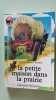 Petite maison dans la prairie t1 (La): - LE MONDE D'AUTREFOIS DES 9/10 ANS (1). Ingalls Wilder Laura