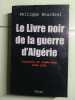 Le livre noir de la guerre d'Algérie. Bourdrel Philippe