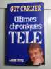 Ultimes chroniques TV. Carlier Guy