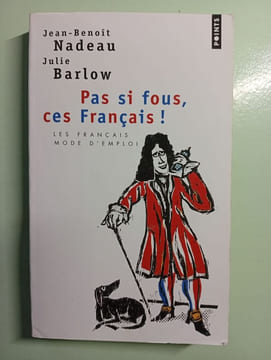 Pas Si Fous Ces Francais. Nadeau Jean-Benoit  Barlow Julie