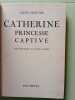 Catherine princesse captive. Anne Olivier