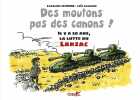 Des moutons pas des canons ! - Il y a 50 ans la lutte du L: Il y a 50 ans la lutte du Larzac. Lejeune Caroline  Faujour Loïc  Bové José