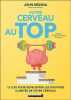 Votre Cerveau au Top: 12 lois pour développer les pouvoirs illimités de votre cerveau. Medina John  Yves-Alexandre Thalmann