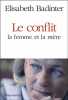 Le Conflit : la femme et la mère (Bon. Badinter Elisabeth