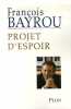 Projet d'espoir. Bayrou  François