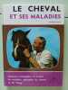 Le Cheval et ses maladies. A. CONSTANTIN