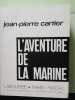 L'aventure de la marine. Jean Pierre Cartier