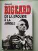 De La Brousse A La Jungle. Bigeard Marcel