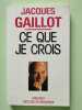 Ce que je crois. Jacques Gaillot