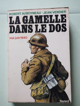 La gamelle dans les dos mai-juin 1940. Robert Auboyneau et Jean Verdier
