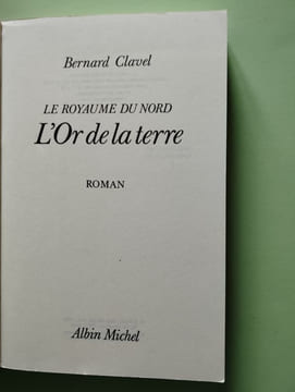 Le royaume du nord L'or de la terre. Bernard Clavel