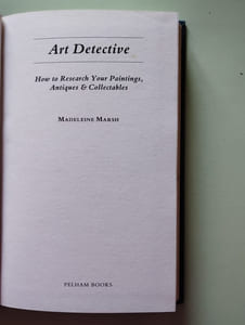 Art Detective: How to Research Your Paintings Antiques And Collectables