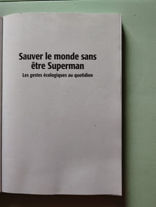 Sauver le monde sans être Superman : Les gestes écologiques au quotidien