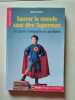 Sauver le monde sans être Superman : Les gestes écologiques au quotidien. Rizzo Roberto