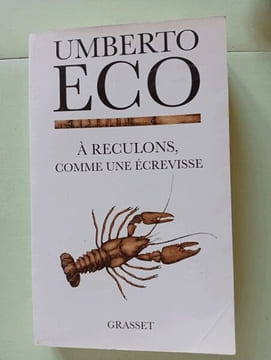 A reculons comme une écrevisse : Guerres chaudes et populisme médiatique. Umberto Eco Myriem Bouzaher Mario Fusco