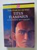 Titus Flaminius Tome 1 : La Fontaine aux vestales. Nahmias  Jean-Francois