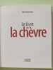 Le livre de la chèvre: La choisir la connaître l'élever l'éduquer. Raveneau Alain