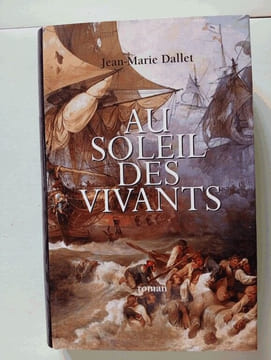 Au soleil des vivants. Jean-Marie Dallet