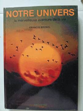 Notre univers la merveilleuse aventure de la vie. undefined