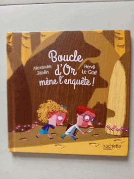 Boucle d'or mène l'enquête. Alexandre Jardin