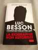 Luc Besson l'homme qui voulait être aimé: La biographie non autorisée. Le Guilcher Geoffrey
