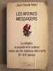Les moines messagers. La religion le pouvoir et la science saisis par les Rouleaux des Morts XIe-XIIe siècle. Jean Claude Kahn