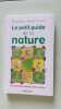 Le petit guide de la nature. Remillieux Monique