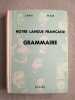 Notre Langue Française - Grammaire. J. Blois M. Bar