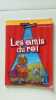 Les amis du roi. Saussard Brigitte  Semelet Camille
