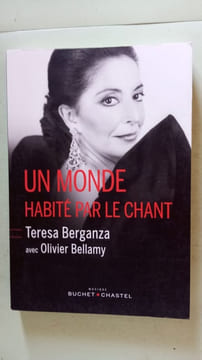 UN MONDE HABITE PAR LE CHANT. Berganza Teresa Bellamy Olivier