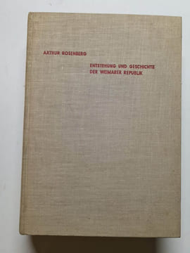 Entstehung und Geschichte der Weimarer Republik. Arthur Roserberg
