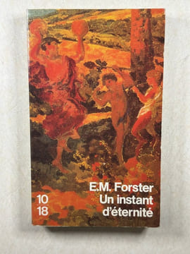Un Instant d'éternité: Et autres nouvelles. E. M. (Edward Morgan) Forster