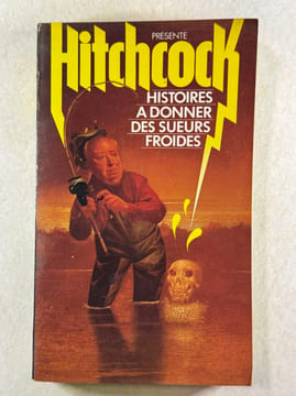 Histoires a donner des sueurs froides. Alfred Hitchcock