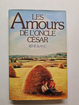 Les Amours de l'oncle César. René BLANC