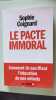 Le Pacte Immoral: Comment Ils Sacrifient l'Éducation de Nos Enfants (Documents Societe). Coignard Sophie