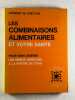 Les combinaisons alimentaires et votre santé. : Pour bien digérer les menus dissociés à la portée de tous. Shelton Herbert-M